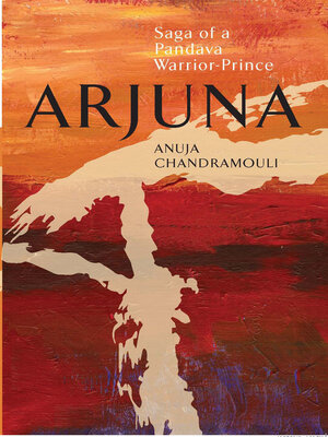 cover image of Arjuna Saga of a Pandava Warrior-Prince